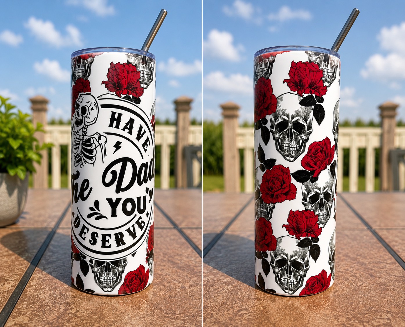Have the Day You Deserve Tumbler