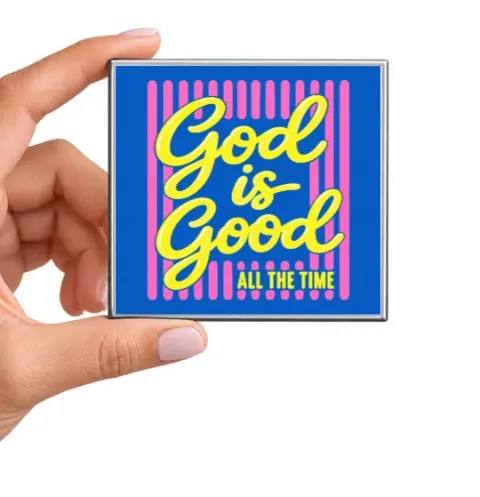 God Is Good All the Time Magnet