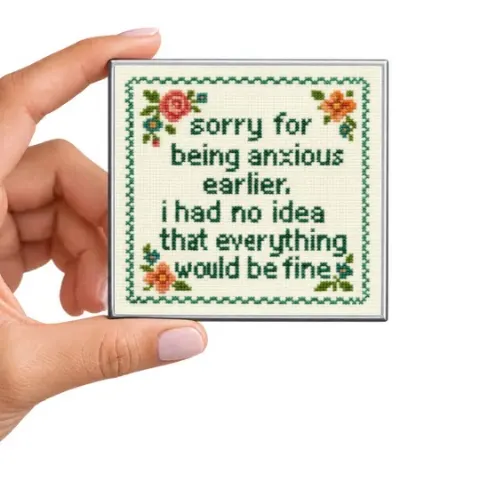Sorry for Being Anxious Earlier Magnet