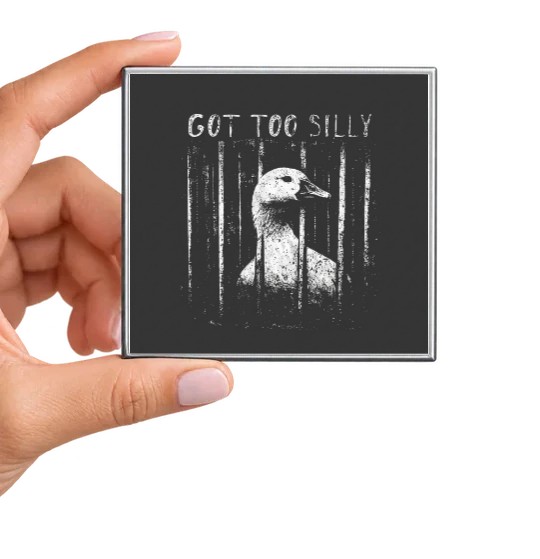 Got Too Silly Magnet