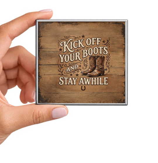 Kick Off Your Boots and Stay Awhile Magnet