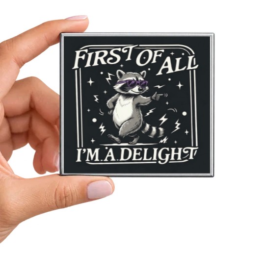 First of All, I'm a Delight Magnet