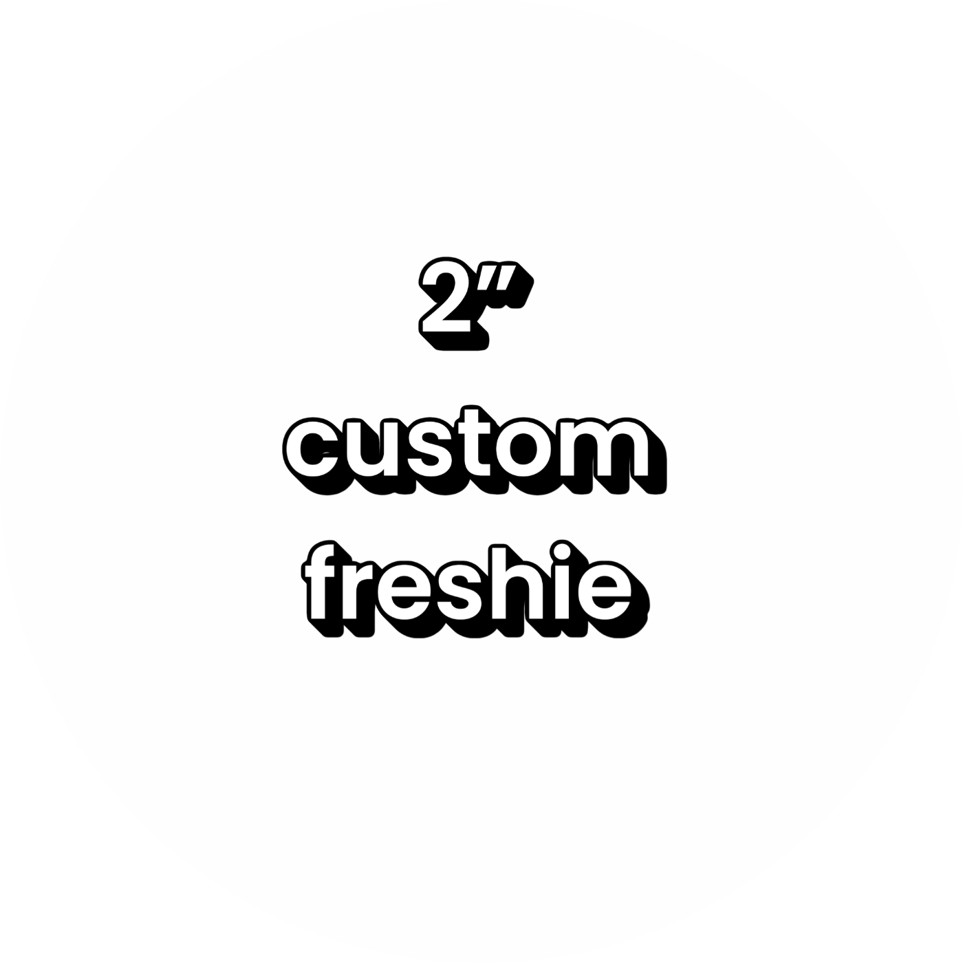 2 inch small custom freshie.
