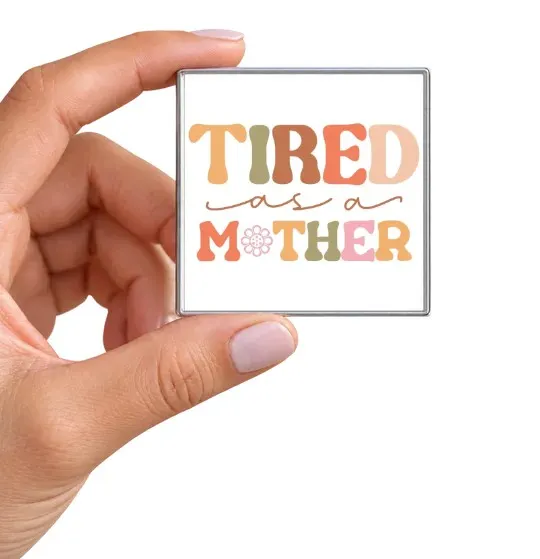 Tired as a mother
